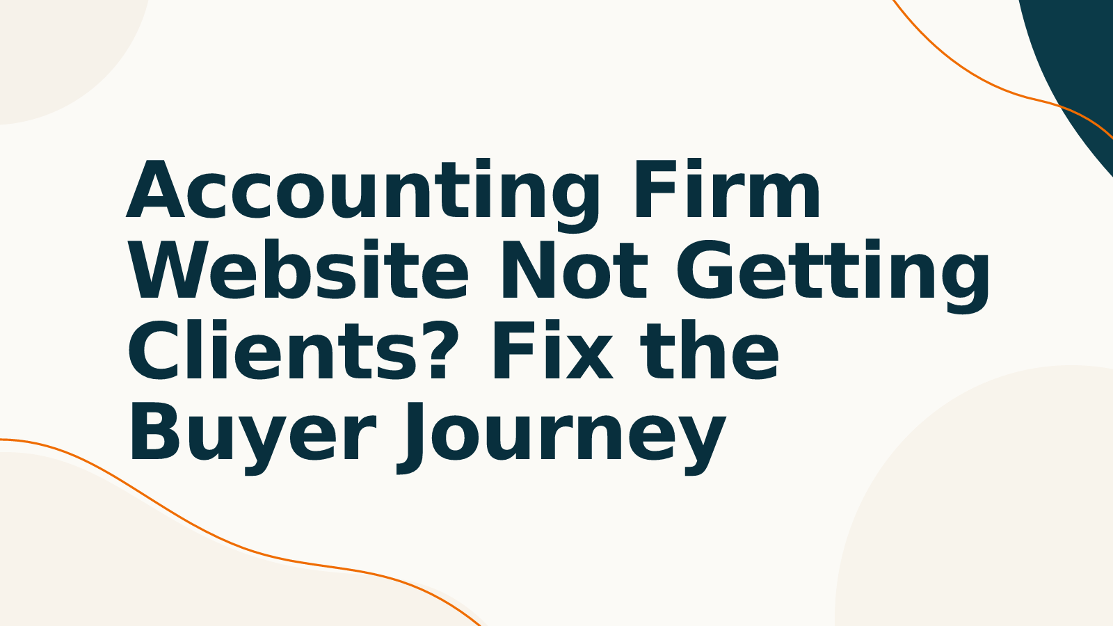 Accounting Firm Website Not Getting Clients? Fix the Buyer Journey