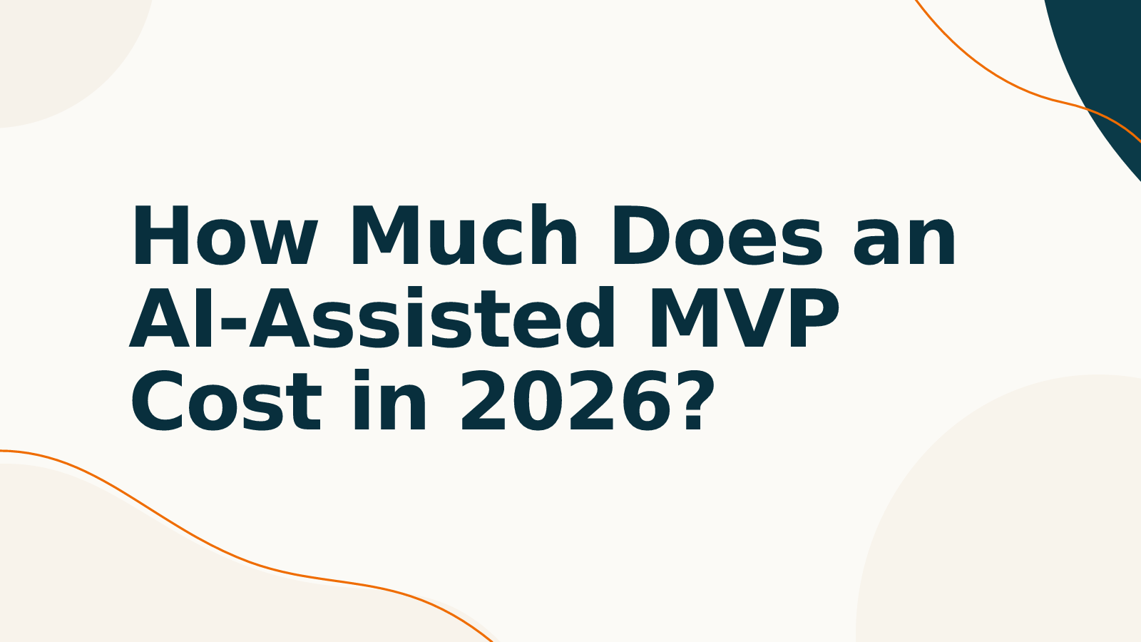 How Much Does an AI-Assisted MVP Cost in 2026?