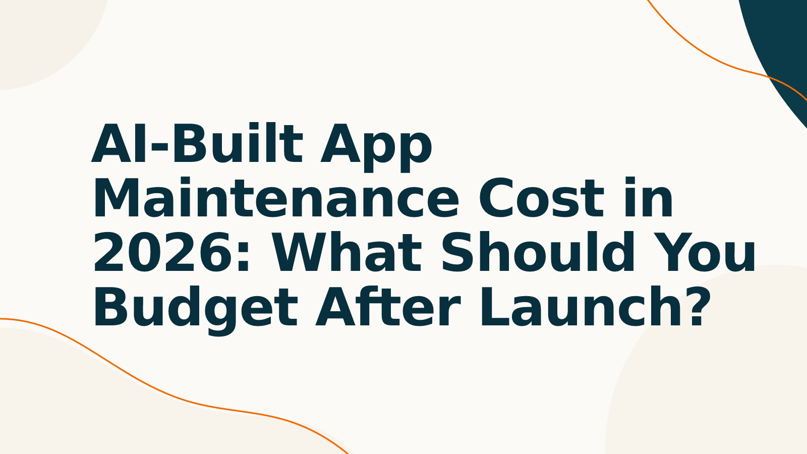 AI-Built App Maintenance Cost in 2026: What Should You Budget After Launch?
