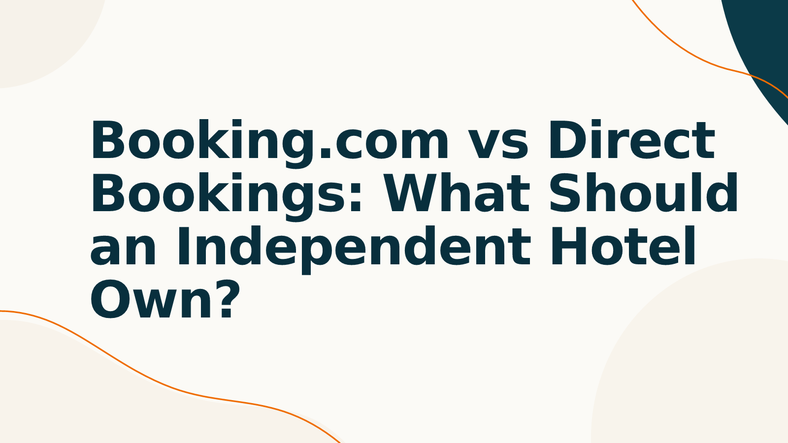Booking.com vs Direct Bookings: What Should an Independent Hotel Own?
