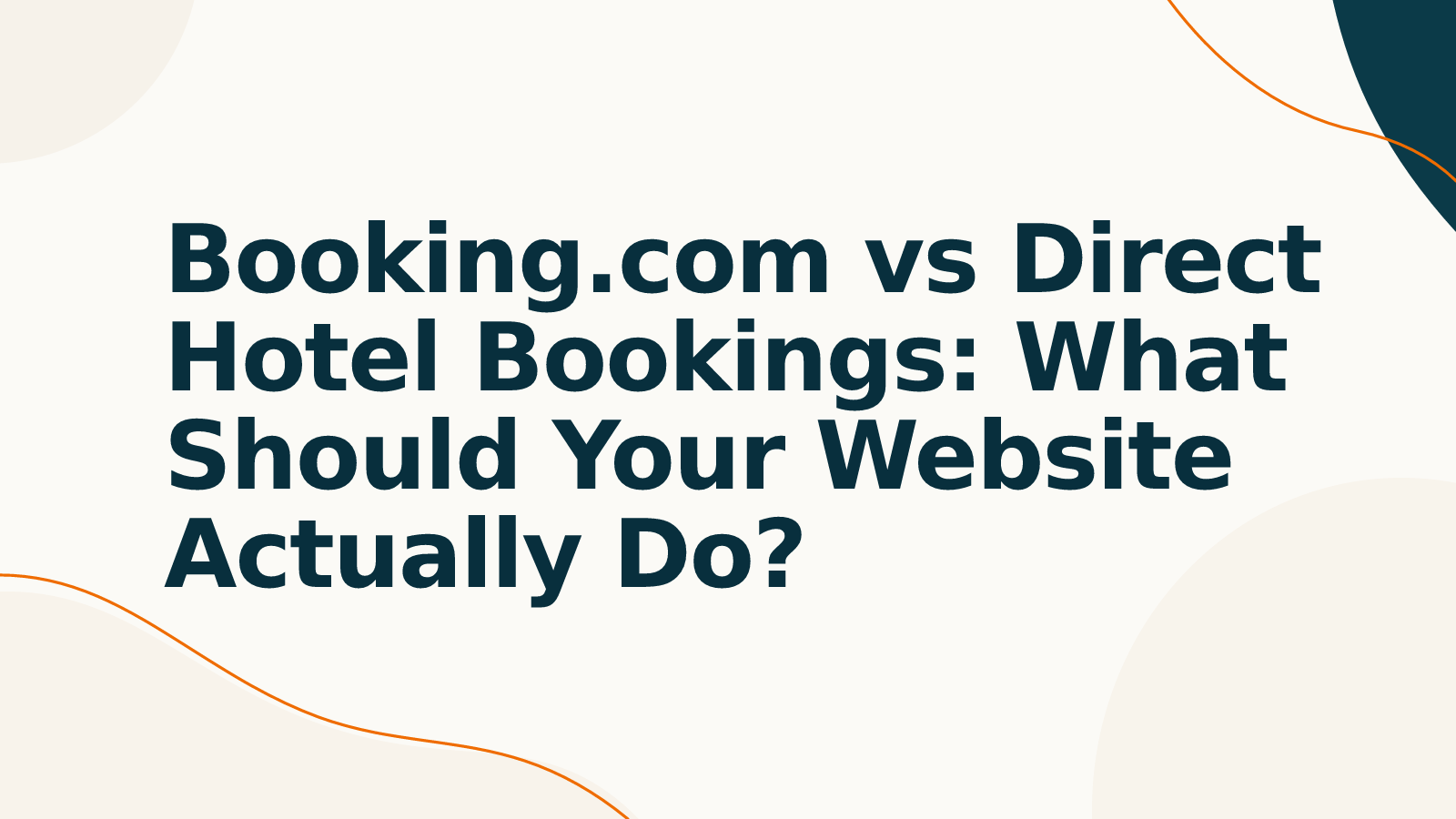 Booking.com vs Direct Hotel Bookings: What Should Your Website Actually Do?