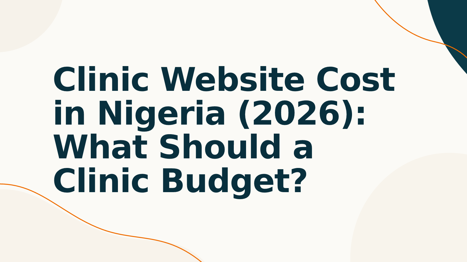 Clinic Website Cost in Nigeria (2026): What Should a Clinic Budget?