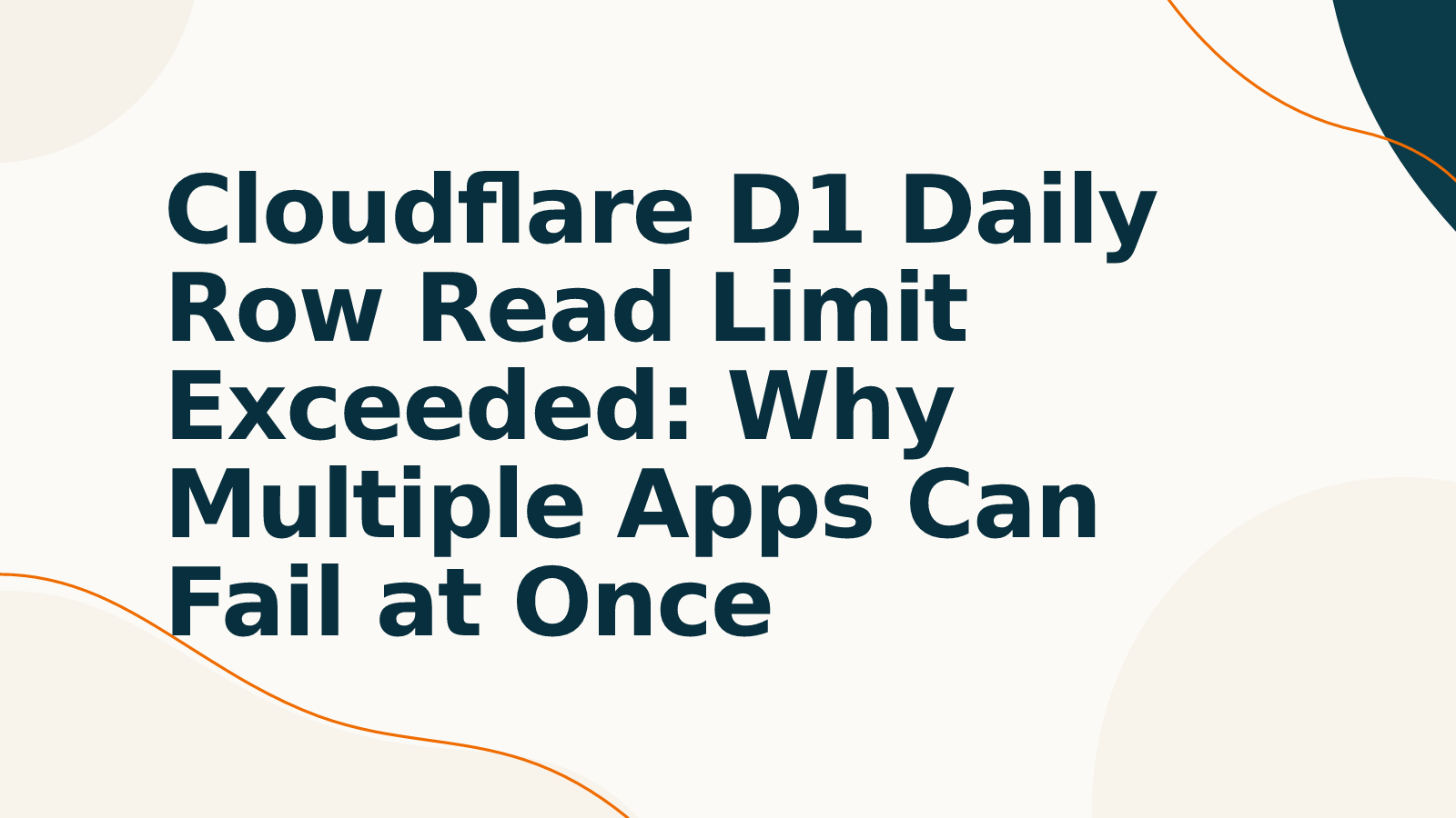 Cloudflare D1 Daily Row Read Limit Exceeded: Why Multiple Apps Can Fail at Once