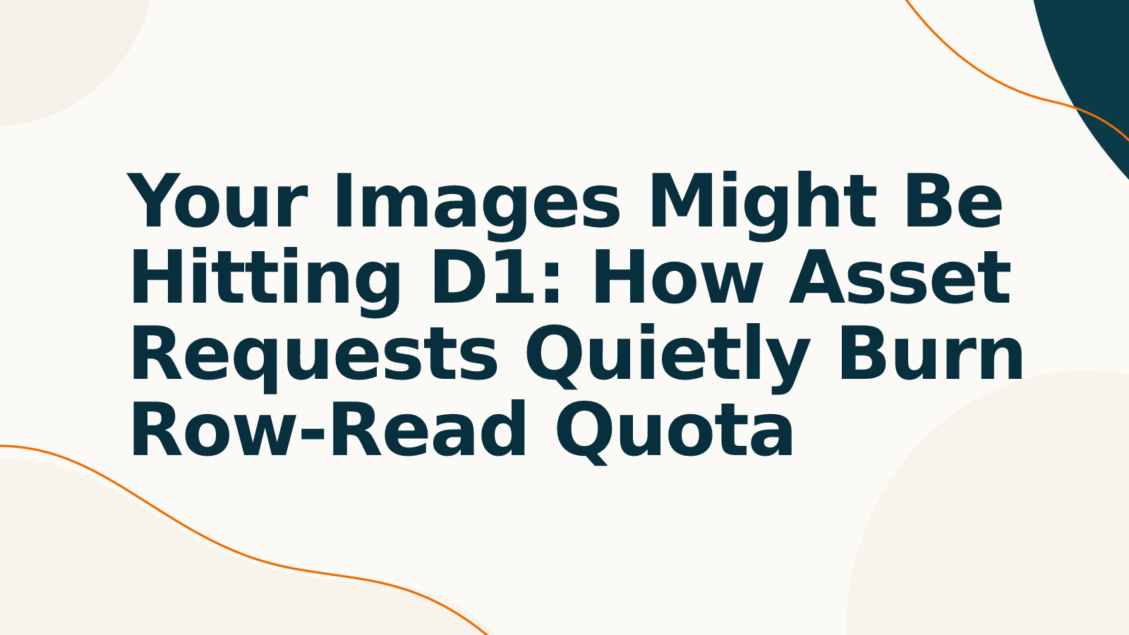 Your Images Might Be Hitting D1: How Asset Requests Quietly Burn Row-Read Quota