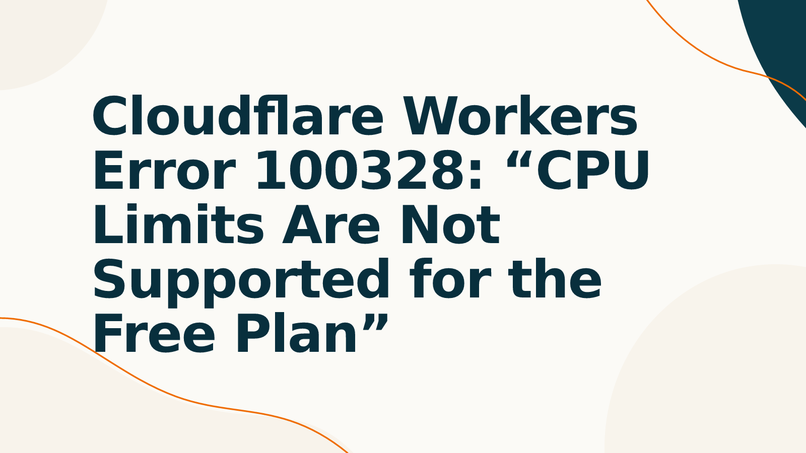 Cloudflare Workers Error 100328: “CPU Limits Are Not Supported for the Free Plan”