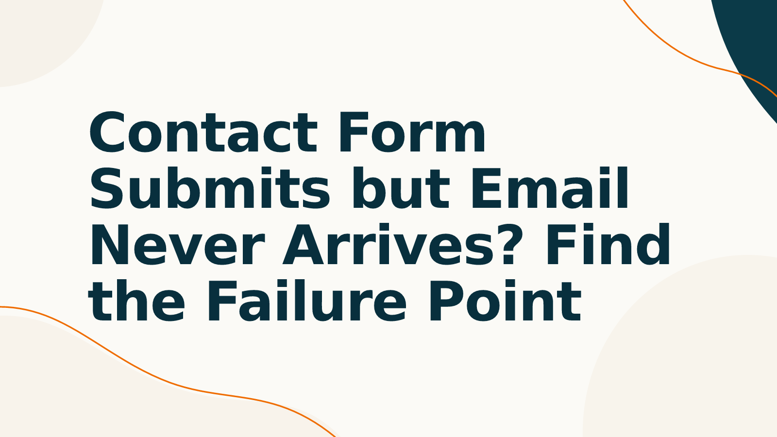 Contact Form Submits but Email Never Arrives? Find the Failure Point