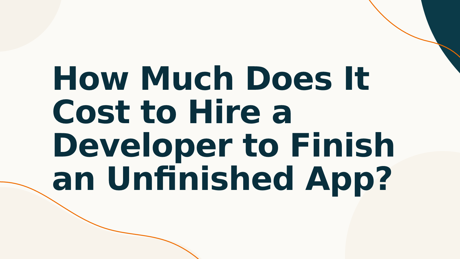 How Much Does It Cost to Hire a Developer to Finish an Unfinished App?