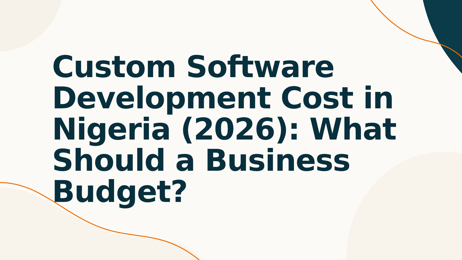 Custom Software Development Cost in Nigeria (2026): What Should a Business Budget?