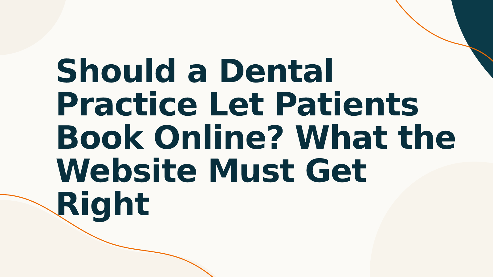 Should a Dental Practice Let Patients Book Online? What the Website Must Get Right