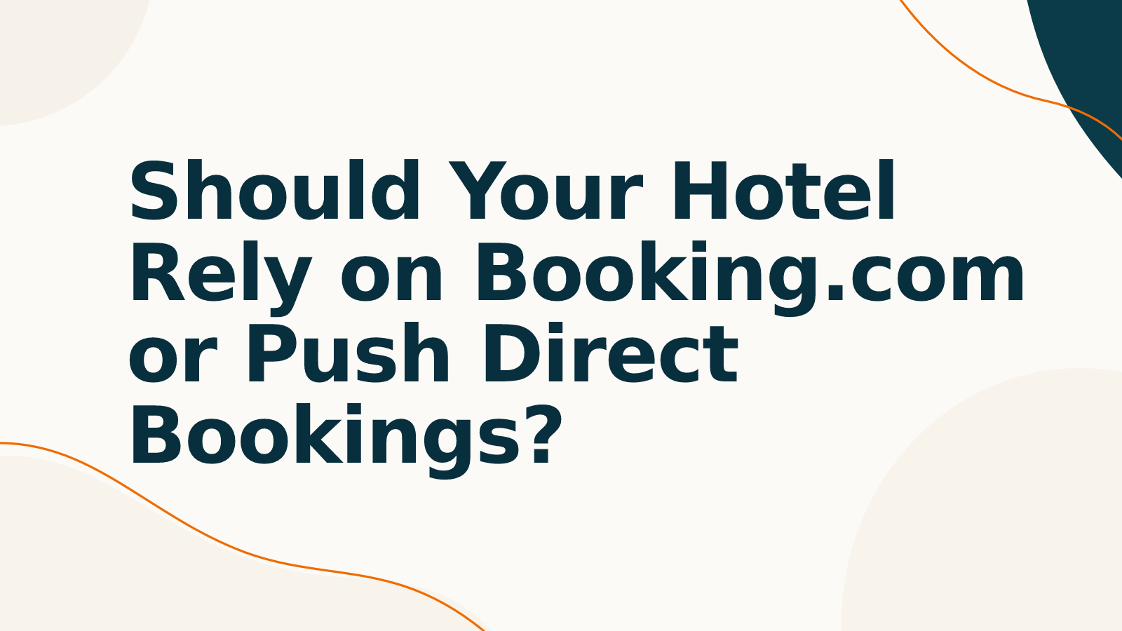 Should Your Hotel Rely on Booking.com or Push Direct Bookings?