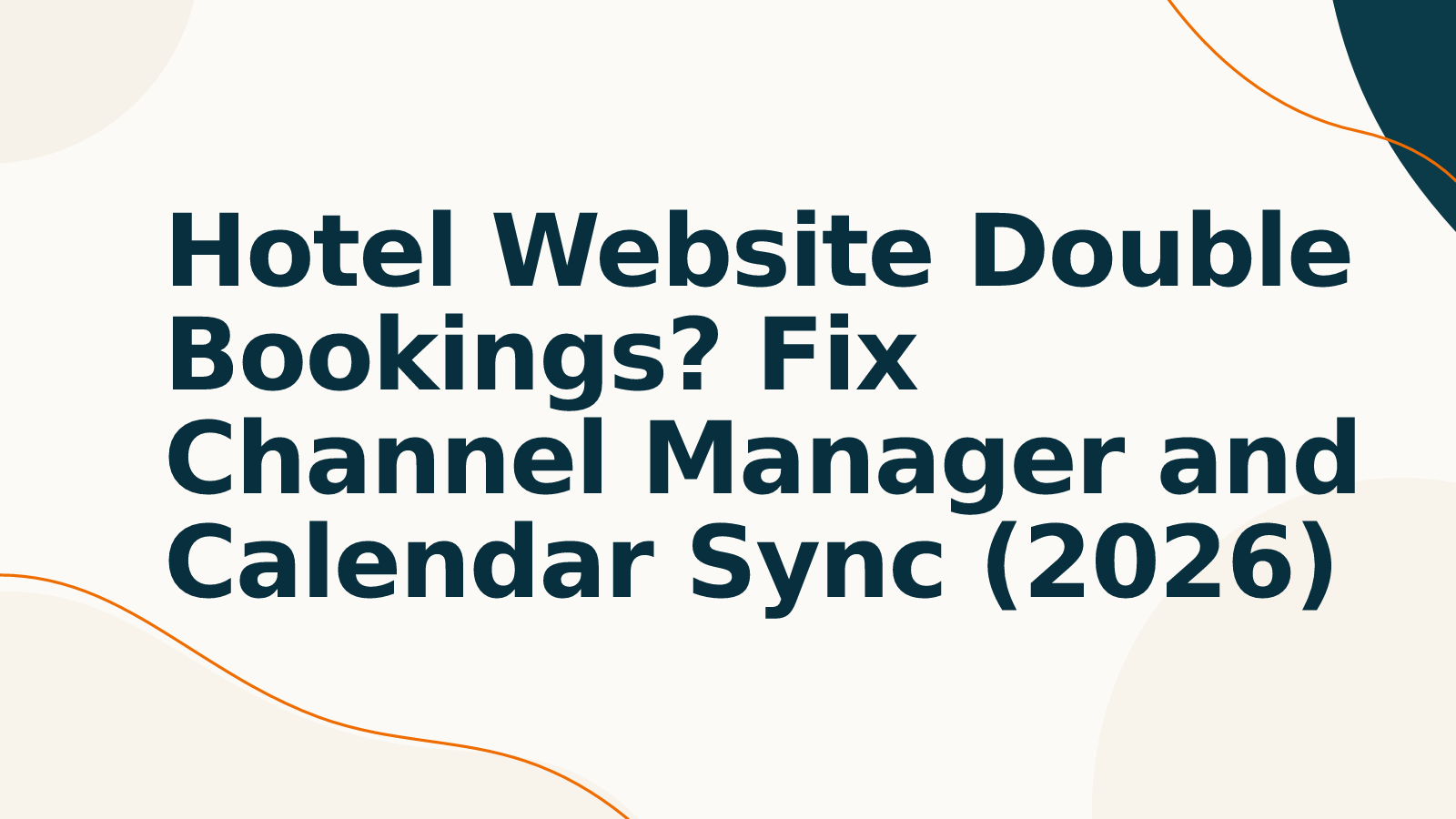 Hotel Website Double Bookings? Fix Channel Manager and Calendar Sync (2026)