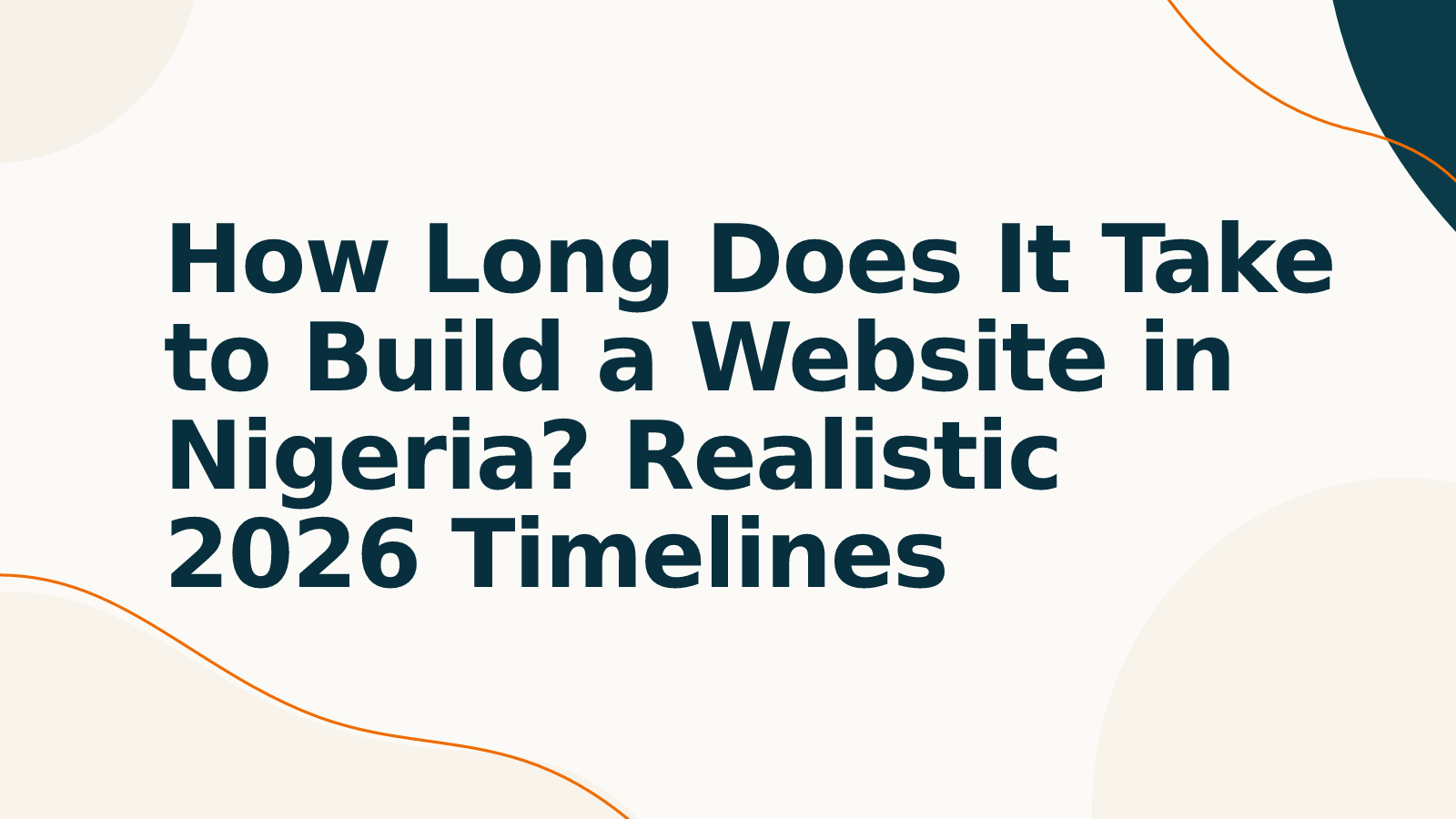 How Long Does It Take to Build a Website in Nigeria? Realistic 2026 Timelines