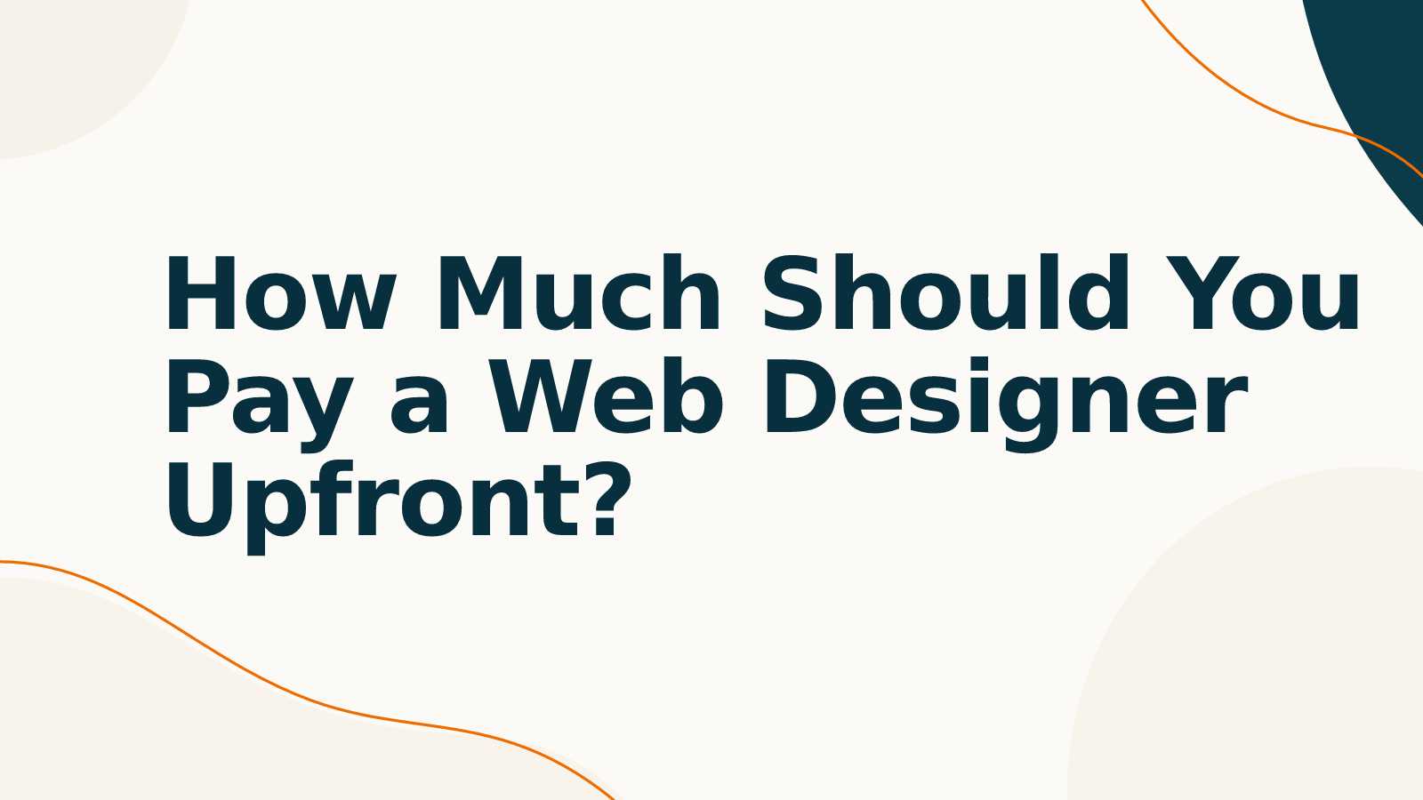 How Much Should You Pay a Web Designer Upfront?