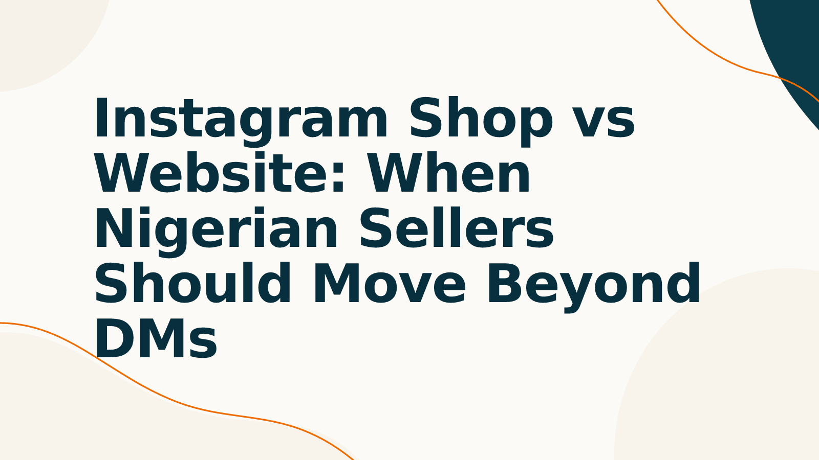 Instagram Shop vs Website: When Nigerian Sellers Should Move Beyond DMs