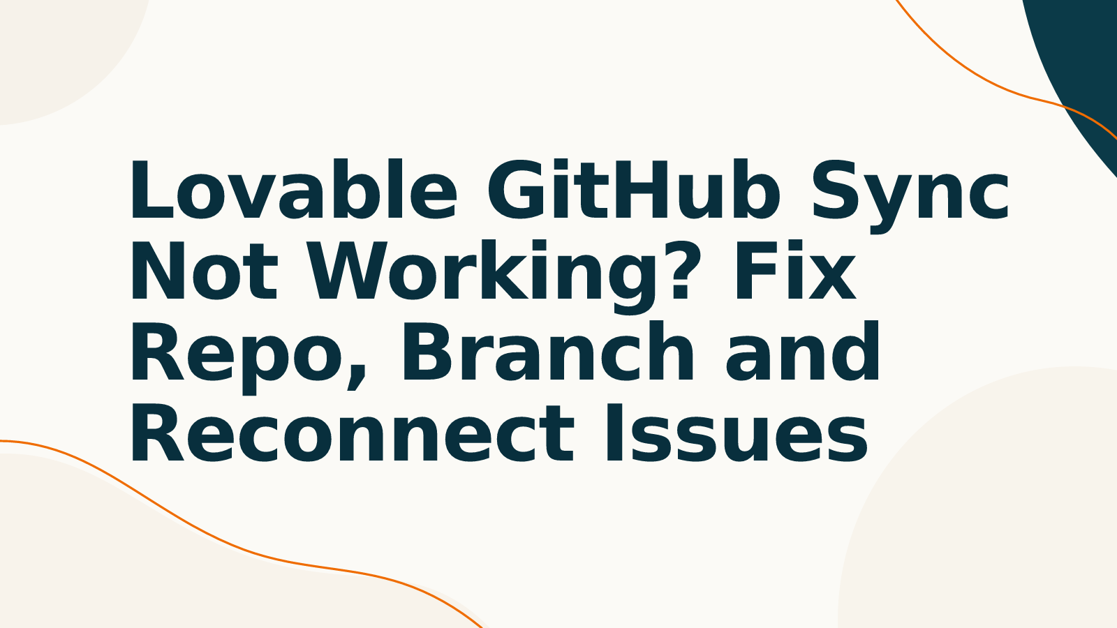 Lovable GitHub Sync Not Working? Fix Repo, Branch and Reconnect Issues