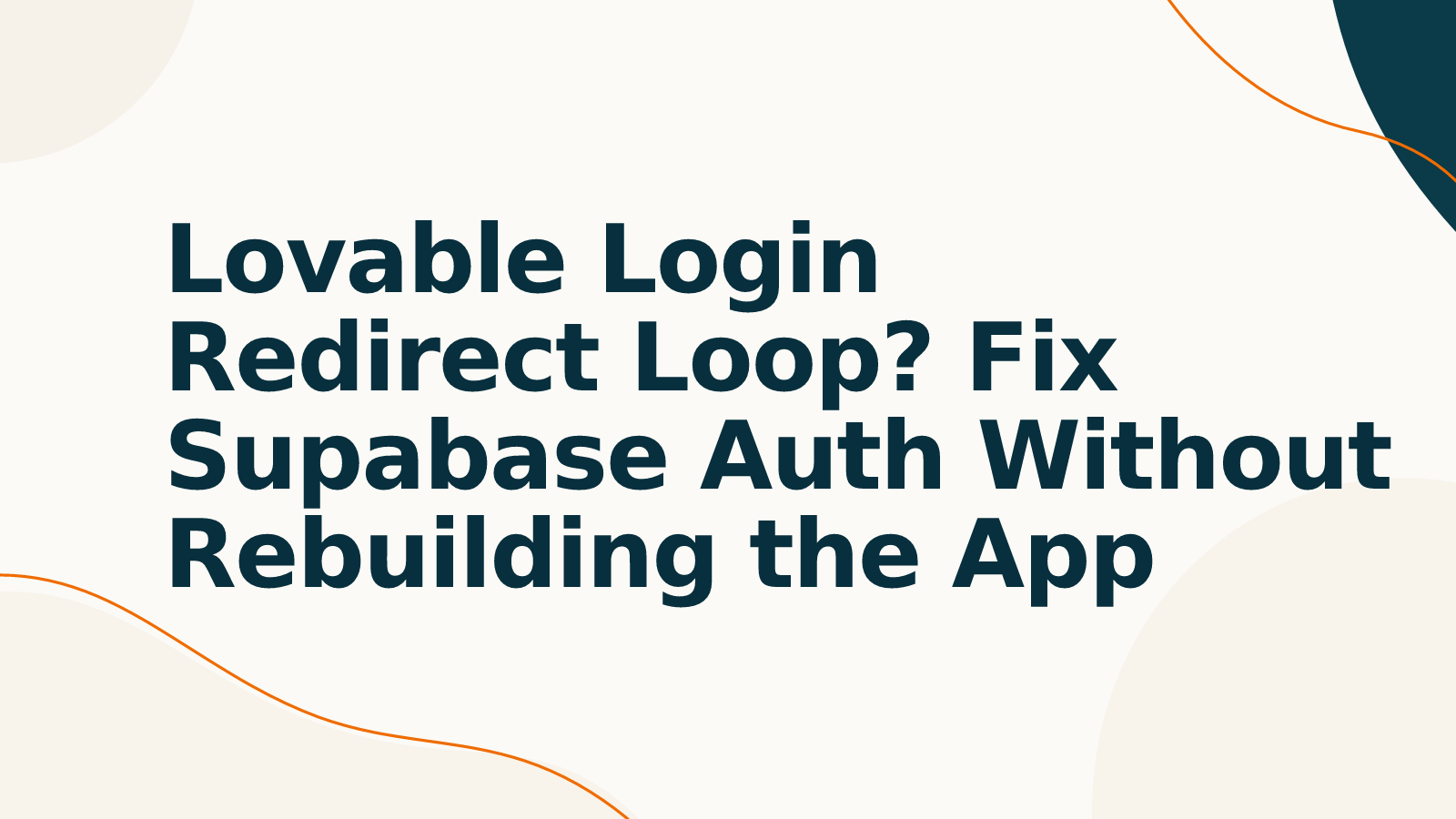Lovable Login Redirect Loop? Fix Supabase Auth Without Rebuilding the App