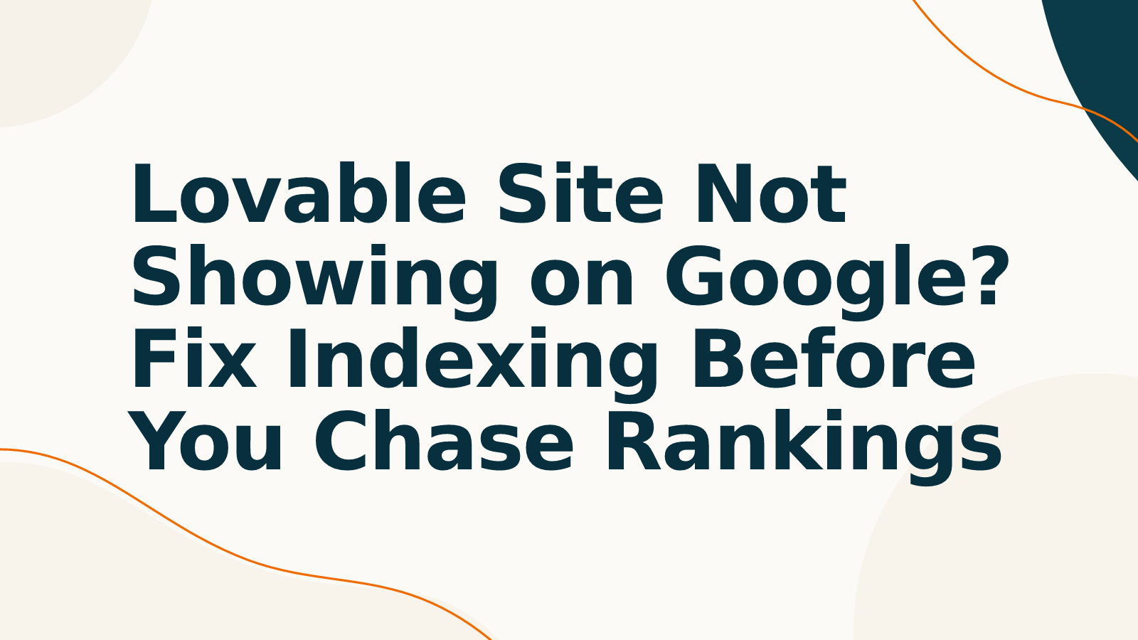 Lovable Site Not Showing on Google? Fix Indexing Before You Chase Rankings