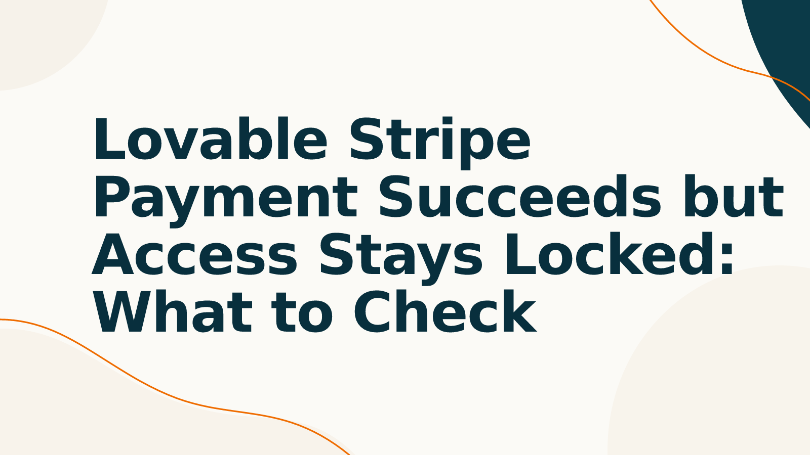 Lovable Stripe Payment Succeeds but Access Stays Locked: What to Check