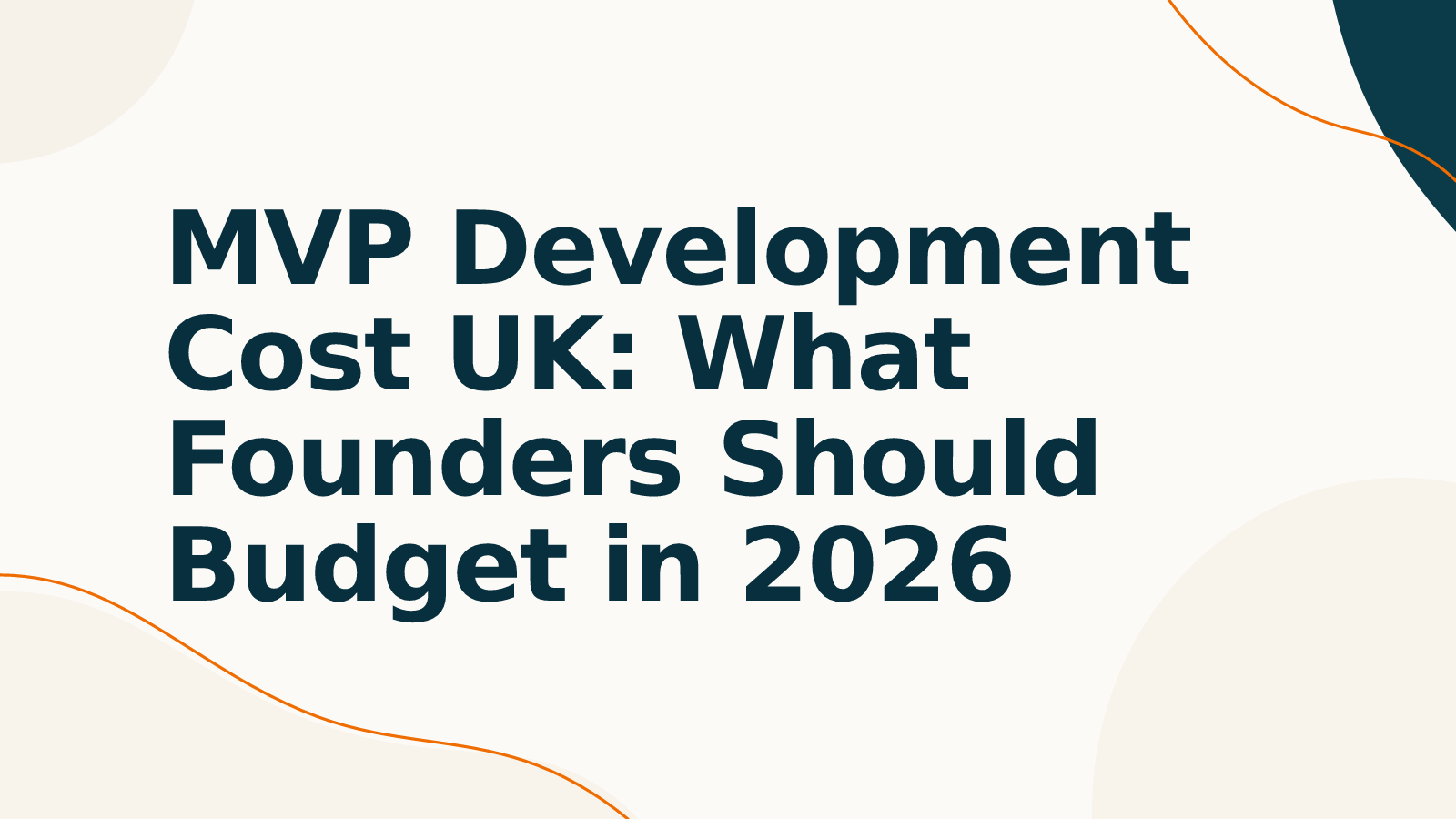 MVP Development Cost UK: What Founders Should Budget in 2026