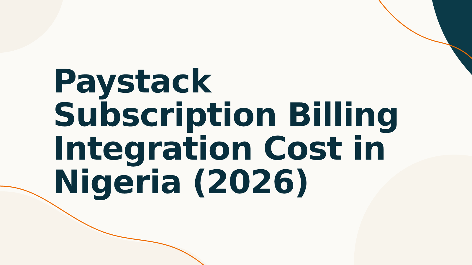 Paystack Subscription Billing Integration Cost in Nigeria (2026)