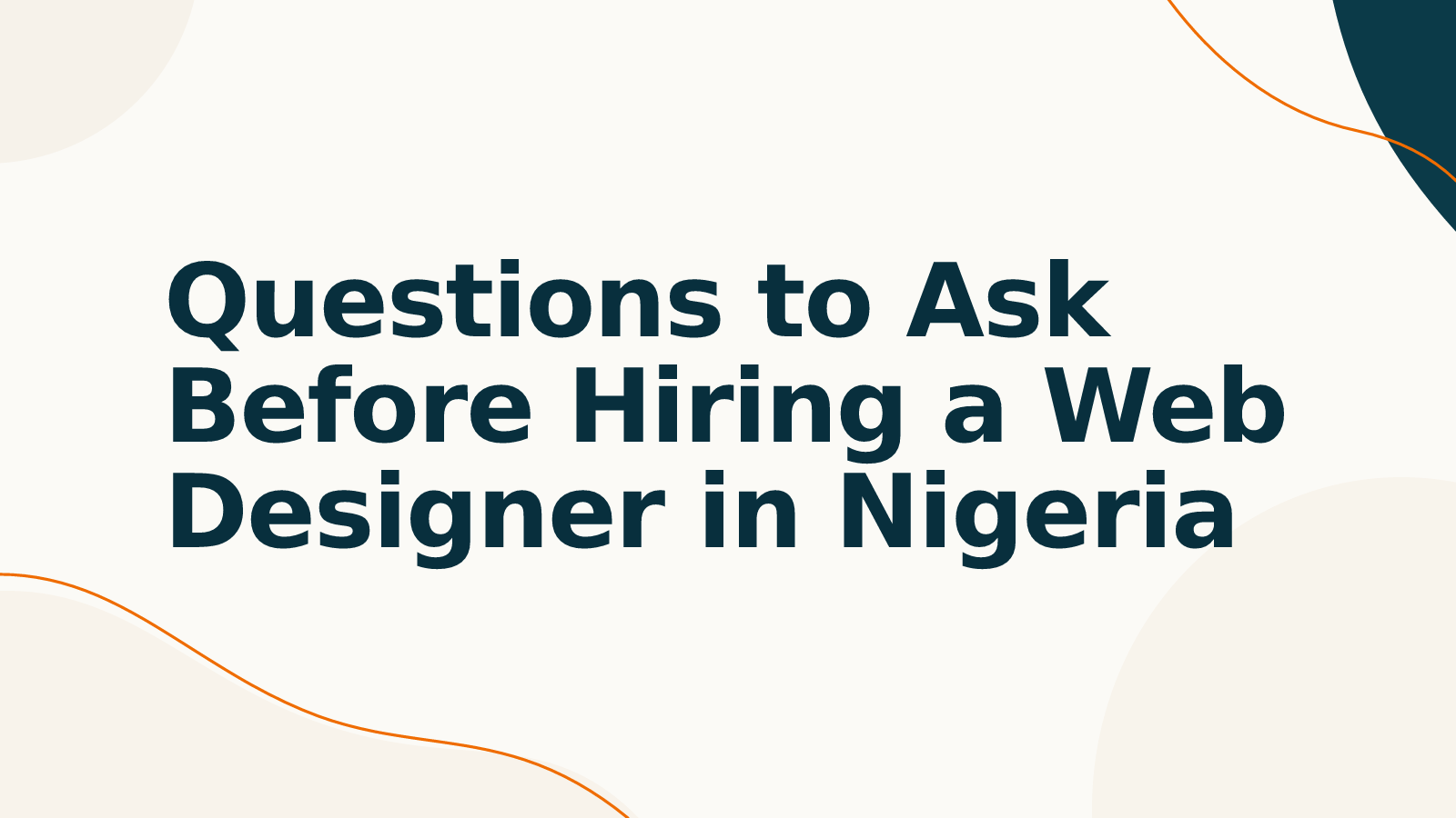 Questions to Ask Before Hiring a Web Designer in Nigeria