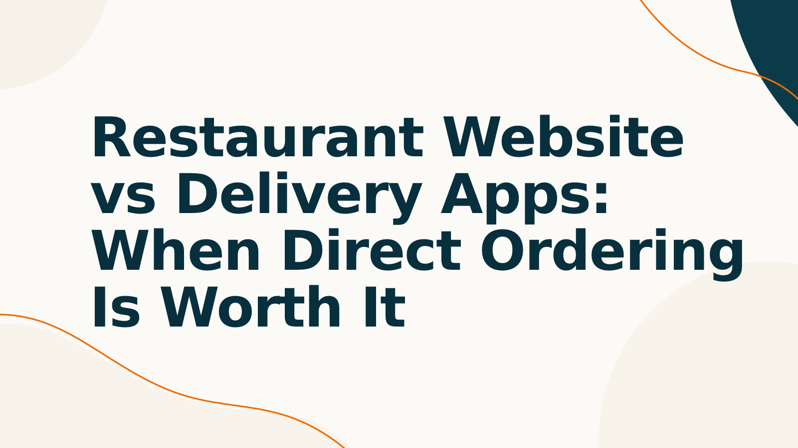 Restaurant Website vs Delivery Apps: When Direct Ordering Is Worth It