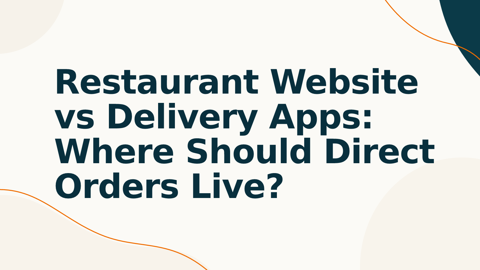 Restaurant Website vs Delivery Apps: Where Should Direct Orders Live?