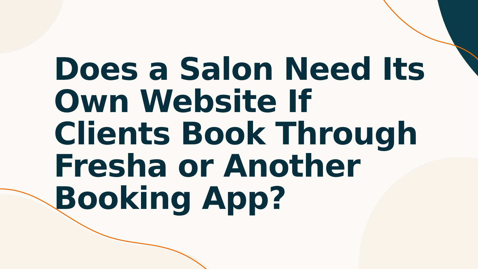 Does a Salon Need Its Own Website If Clients Book Through Fresha or Another Booking App?