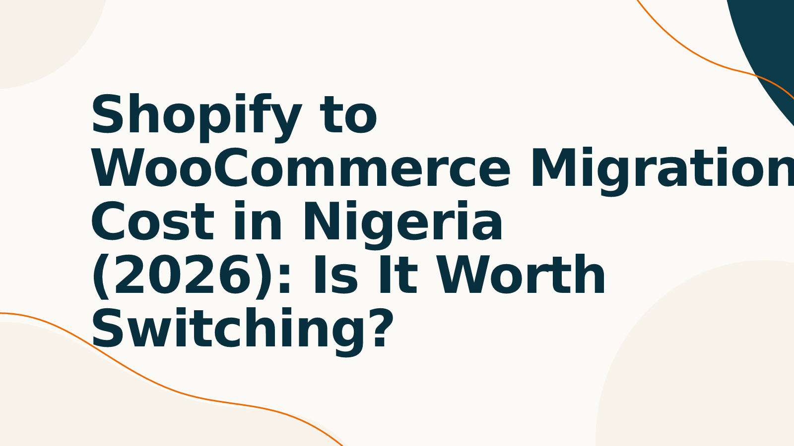Shopify to WooCommerce Migration Cost in Nigeria (2026): Is It Worth Switching?