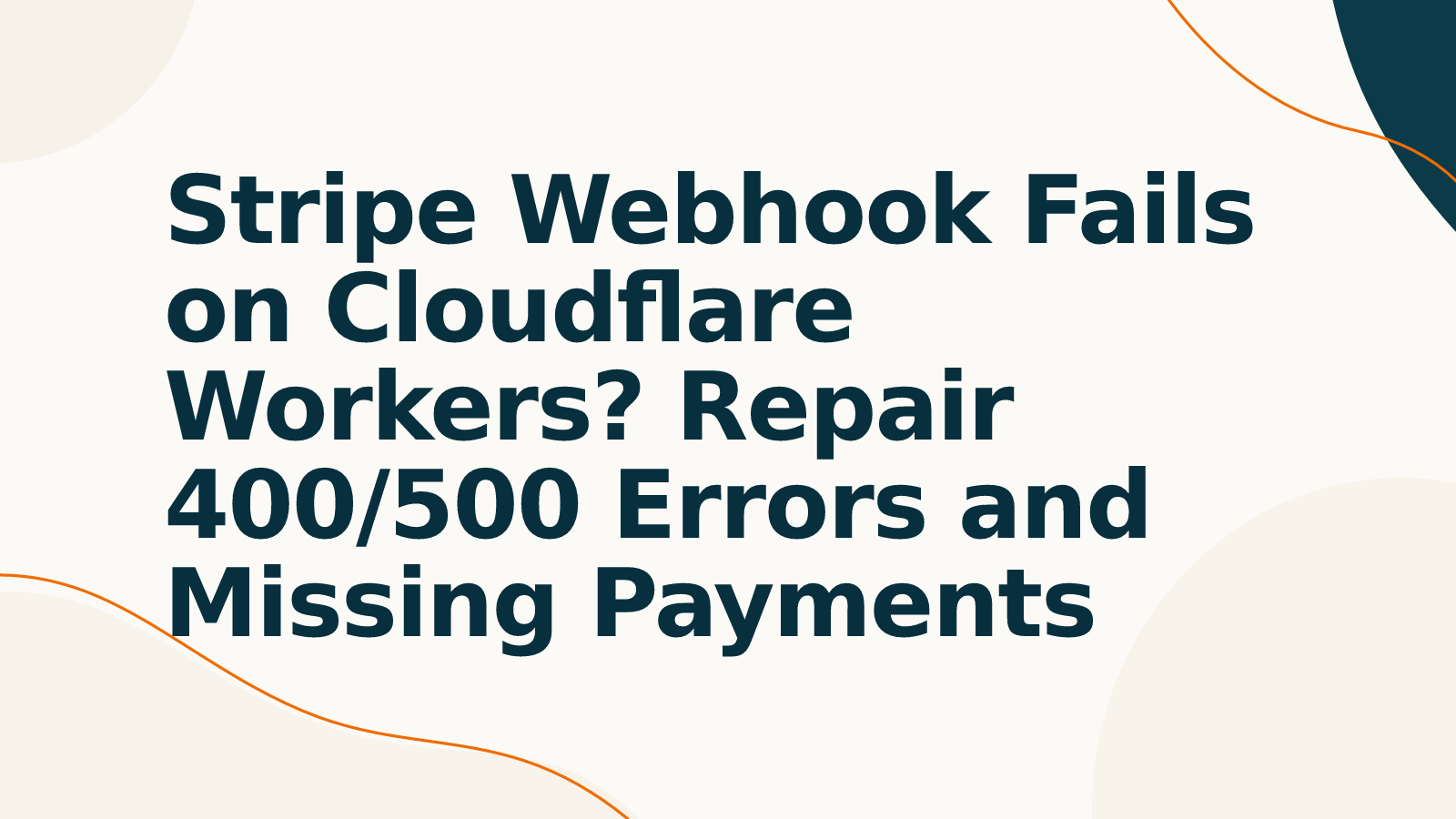 Stripe Webhook Fails on Cloudflare Workers? Repair 400/500 Errors and Missing Payments