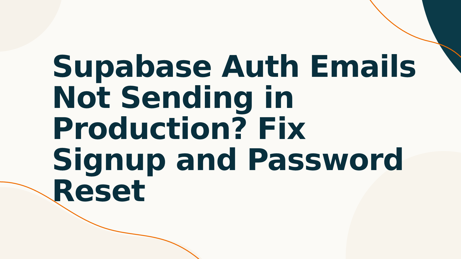 Supabase Auth Emails Not Sending in Production? Fix Signup and Password Reset