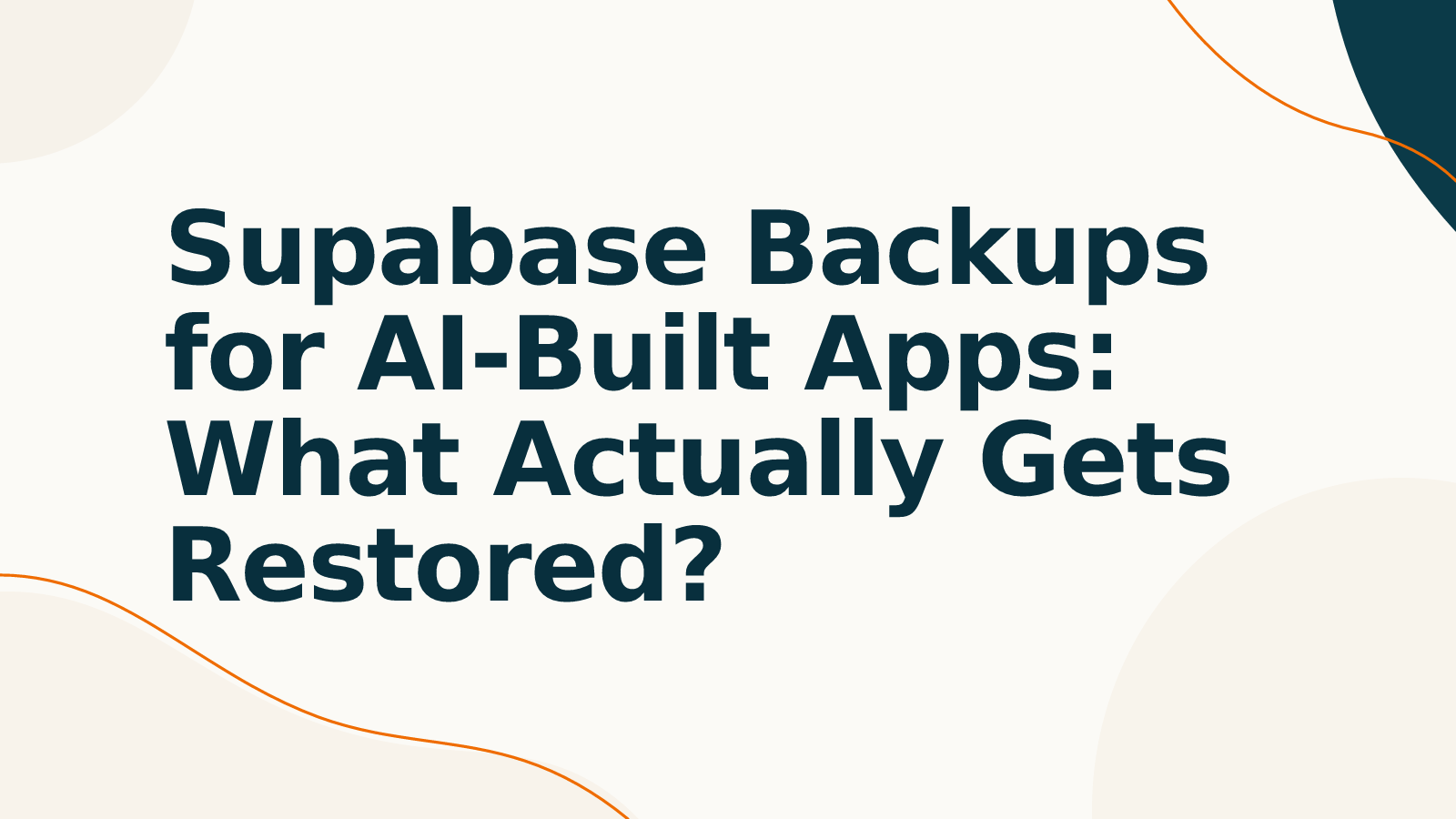 Supabase Backups for AI-Built Apps: What Actually Gets Restored?