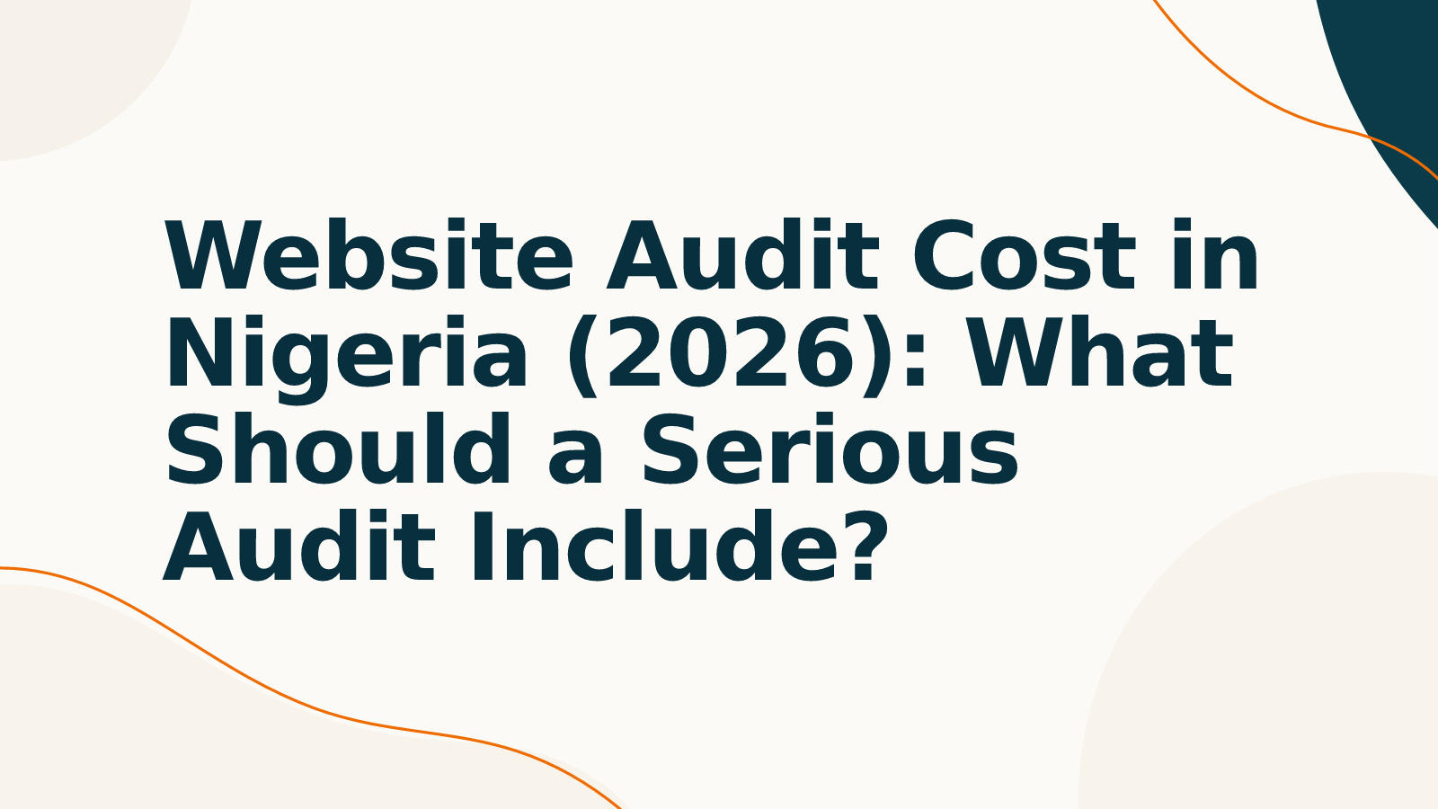 Website Audit Cost in Nigeria (2026): What Should a Serious Audit Include?
