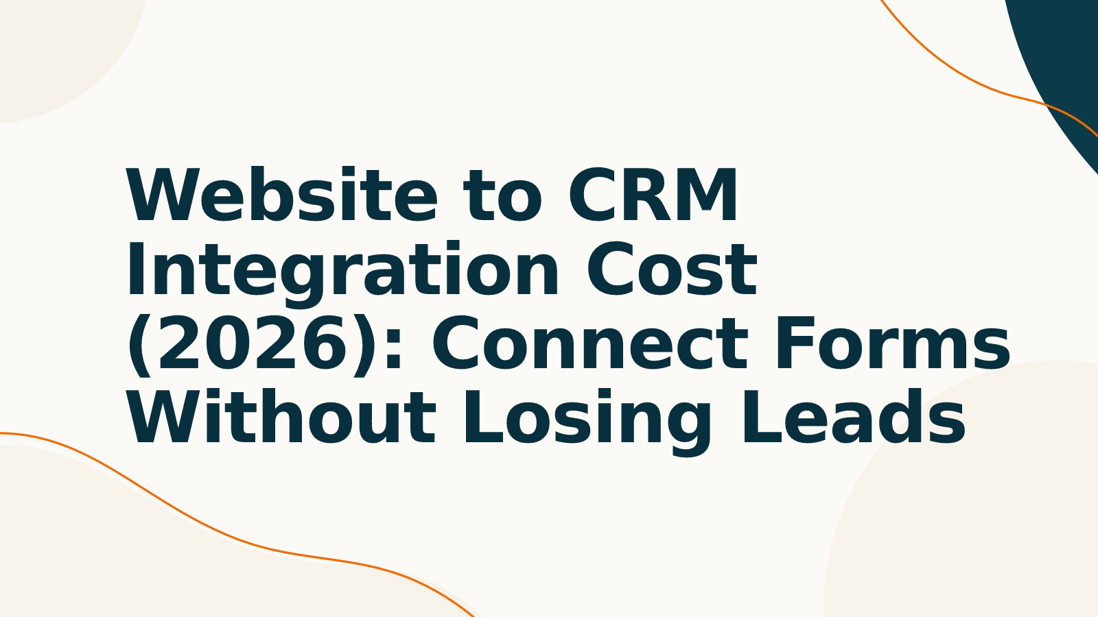 Website to CRM Integration Cost (2026): Connect Forms Without Losing Leads