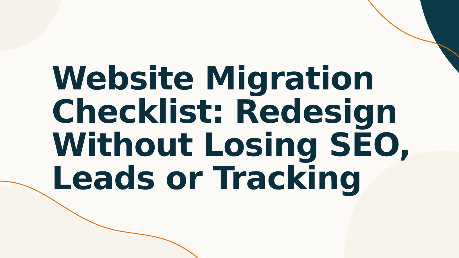 Website Migration Checklist: Redesign Without Losing SEO, Leads or Tracking