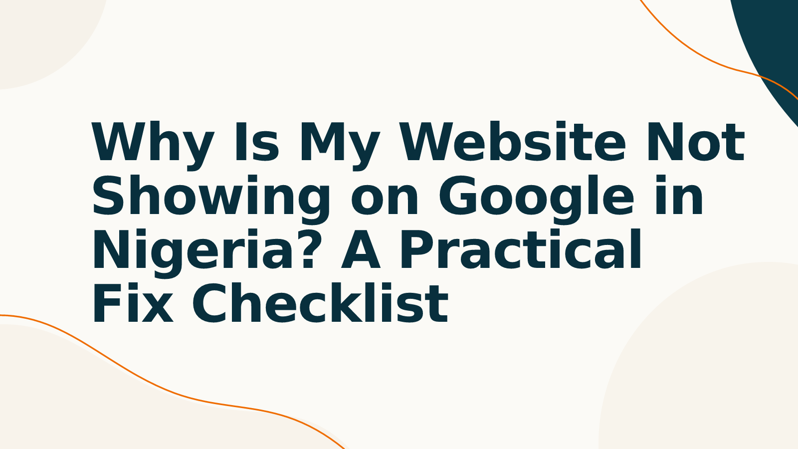 Why Is My Website Not Showing on Google in Nigeria? A Practical Fix Checklist