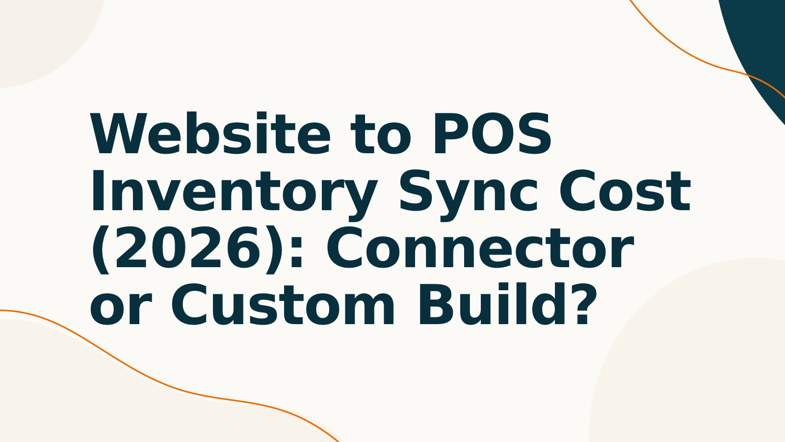 Website to POS Inventory Sync Cost (2026): Connector or Custom Build?