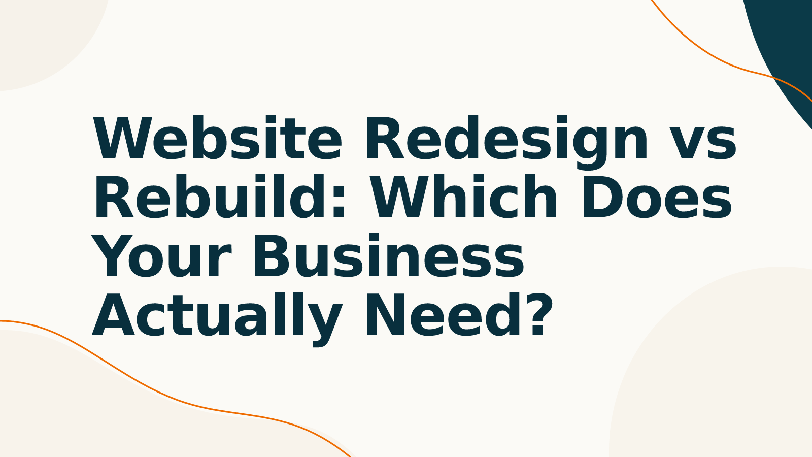 Website Redesign vs Rebuild: Which Does Your Business Actually Need?