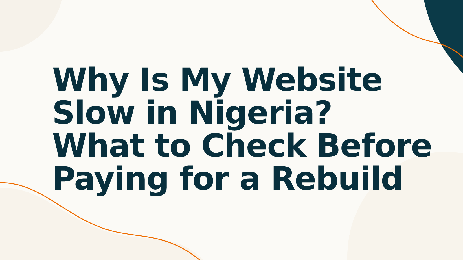 Why Is My Website Slow in Nigeria? What to Check Before Paying for a Rebuild